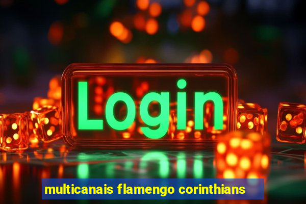 multicanais flamengo corinthians